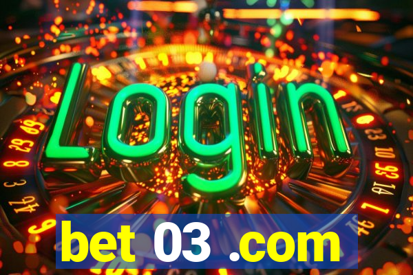 bet 03 .com